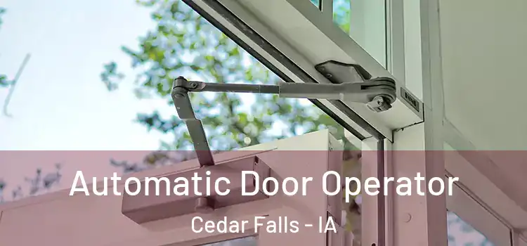  Automatic Door Operator Cedar Falls - IA
