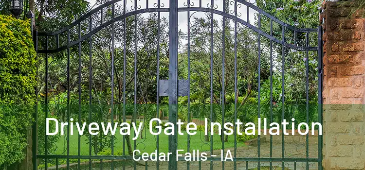  Driveway Gate Installation Cedar Falls - IA