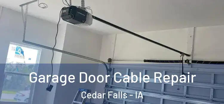 Garage Door Cable Repair Cedar Falls - IA