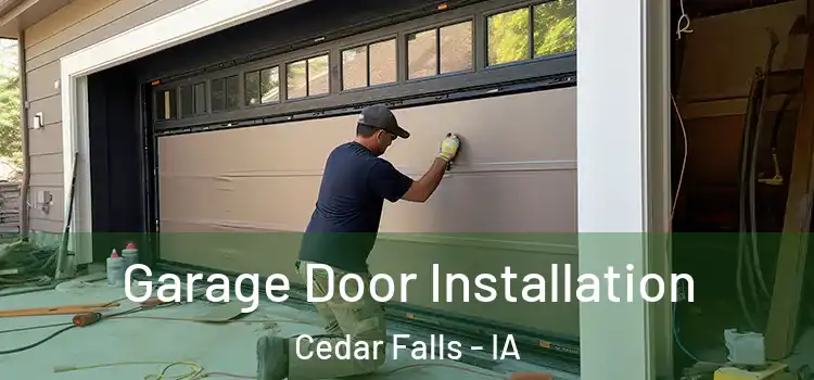  Garage Door Installation Cedar Falls - IA