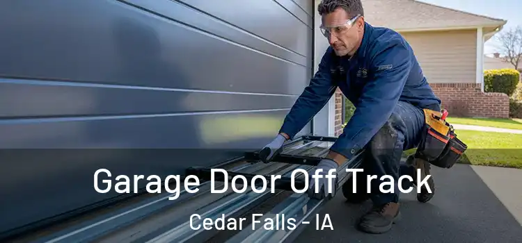  Garage Door Off Track Cedar Falls - IA