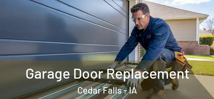 Garage Door Replacement Cedar Falls - IA