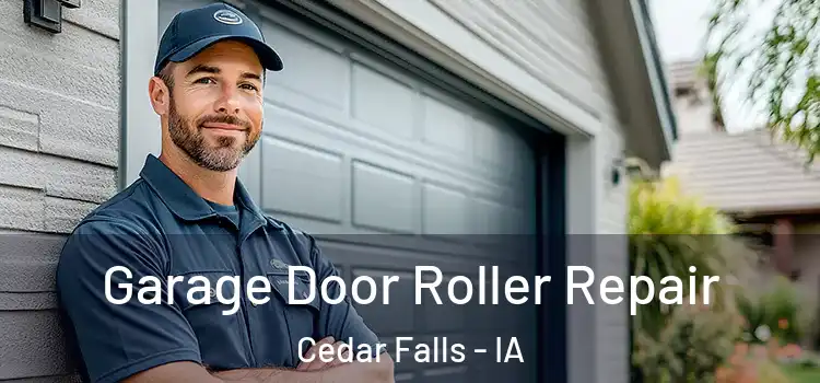  Garage Door Roller Repair Cedar Falls - IA