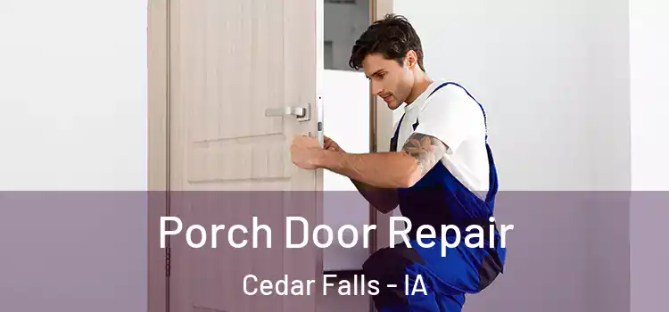  Porch Door Repair Cedar Falls - IA